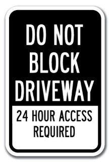 Do Not Block Driveway 24 Hour Access Required 1 Sign 12" x 18" Heavy Gauge Aluminum Signs: Home Improvement