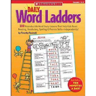 Daily Word Ladders Grades 23 100 Reproducible Word Study Lessons That Help Kids Boost Reading, Vocabulary, Spelling & Phonics SkillsIndependently (9780439513838) Timothy Rasinski Books