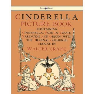 Cinderella Picture Book   Containing Cinderella, Puss in Boots & Valentine and Orson: Walter Crane: 9781447437987: Books
