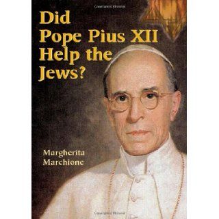 Did Pope Pius XII Help the Jews?: Margherita Marchione: 9780809144761: Books