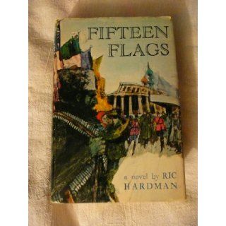 Fifteen Flags ***Novel*** (About U.S. Intervention in Siberia During Bolshevik Revolution): RIC HARDMAN: Books