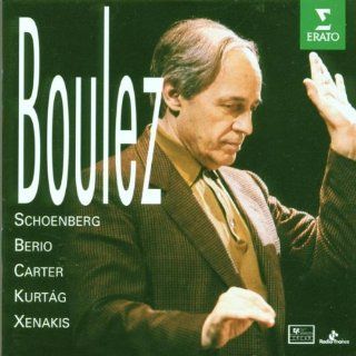 Pierre Boulez ~ Schoenberg  Berio  Carter  Kurtg  Xenakis: Music