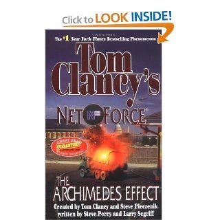 The Archimedes Effect (Tom Clancy's Net Force, Book 10) (9780425204245): Steve Perry, Larry Segriff, Tom Clancy, Steve Pieczenik: Books