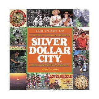 The story of Silver Dollar City: A pictorial history of Branson's famous Ozark Mountain village theme park: Crystal Payton: 9780965998307: Books