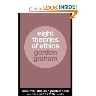 Eight Theories of Ethics (9780415315890) Gordon Graham Books