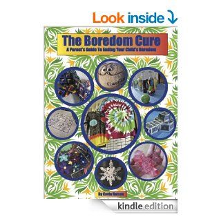The Boredom Cure: A Parent's Guide to Ending Your Child's Boredom eBook: Kevin Hutson, donethewriteway Kindle Store