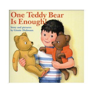 One Teddy Bear is Enough!: Ginnie Hofmann: 9781932485028:  Kids' Books