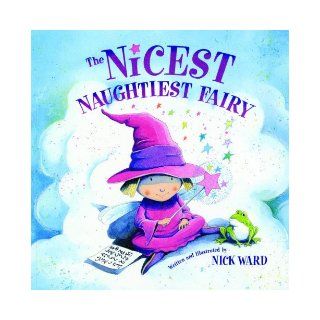 Nicest Naughty Fairy: Nick Ward: 9781600102257: Books