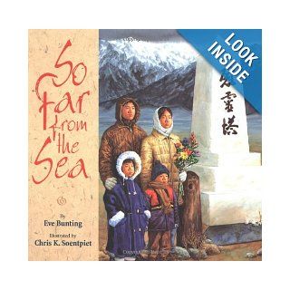 So Far from the Sea: Eve Bunting, Chris K. Soentpiet:  Kids' Books