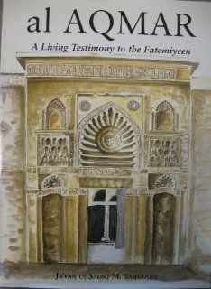 Al Aqmar : A Living Testimony to the Fatemiyeen: Ja'far us Sadiq: 9780953927005: Books