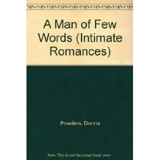 A Man of Few Words (Intimate Romances): Donna Powders: 9789995391317: Books