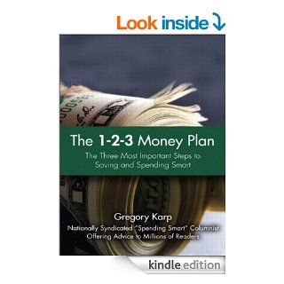 The 1 2 3 Money Plan: The Three Most Important Steps to Saving and Spending Smart eBook: Gregory Karp: Kindle Store