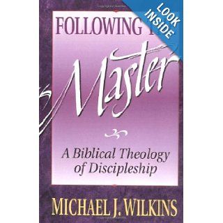 Following the Master: Michael J. Wilkins: 9780310521518: Books