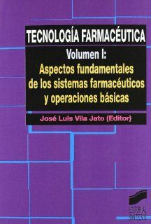 Tecnologia Farmaceutica   Volumen 1 (Spanish Edition): Jose Luis Vila Jato: 9788477385370: Books