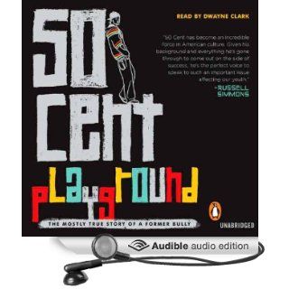 Playground: The Mostly True Story of a Former Bully (Audible Audio Edition): 50 Cent, Dwayne Clark: Books