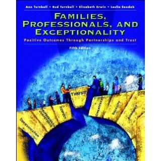 A.Turnbull's, R.L.Taylor's, E.J.Erwin's, L.C.Soodak's Families, Professionals and Exceptionality 5th(fifth) edition (Families, Professionals and Exceptionality: Positive Outcomes Through Partnership and Trust (5th Edition) [Paperback])(2005