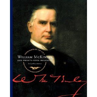 William McKinley: Our Twenty Fifth President (Presidents of the U.S.A. (Child's World)): Cynthia Amoroso: 9781602530539: Books