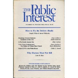 The Public Interest (Winter 1989) ((academic quarterly journal)): Joseph White (How to Fix the Deficit    Really), Peter Collier (Slouching Toward Berkeley: Socialism in One City), Allan Carlson (A Pro Family Income Tax), Peter Gordon (Notes from the Under