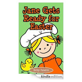 Jane Gets Ready for Easter: An Easter Picture Book for Kids (Ages 4 6)   Kindle edition by Betty Palatin. Children Kindle eBooks @ .