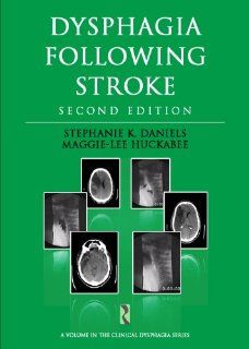 Dysphagia Following Stroke (Clinical Dysphagia): Stephanie K. Daniels, Maggie Lee Huckabee: 9781597565448: Books