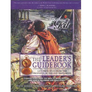 Life Principles from the Prophets of the Old Testament: Leaders Guide (Following God Character Series): Wayne Barber, Eddie Rasnake, Richard Shepherd: 9780899572932: Books