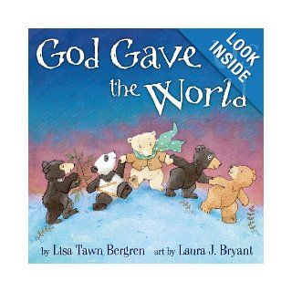God Gave Us the World: Lisa T. Bergren, Laura J. Bryant: 9781400074488: Books