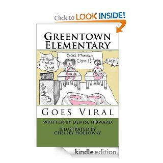 Greentown Elementary Goes Viral   Kindle edition by Denise Howard, Chelsey Holloway. Literature & Fiction Kindle eBooks @ .