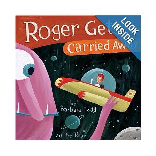Roger Gets Carried Away (9781550378986): Barbara Todd, Roge: Books