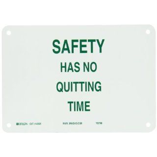 Brady 42925 Aluminum Safety Slogans Sign, 7" X 10", Legend "Safety Has No Quitting Time": Industrial Warning Signs: Industrial & Scientific