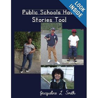Public Schools Have Stories Too!: Jacqueline L. Smith: 9781602648838: Books