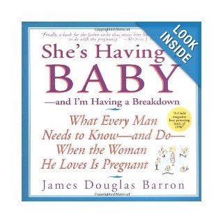 She's Having a Baby   and I'm Having a Breakdown: James Douglas Barron: 0038332181777: Books