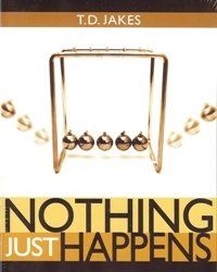 Nothing Just Happens 4 DVD Set: T.D. Jakes; T. D. Jakes; TD Jakes: Books