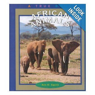 African Animals (True Books Animals) Ann O. Squire 9780516221878  Children's Books