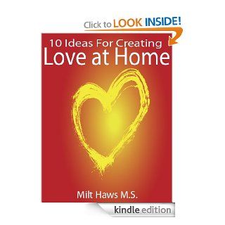 10 Ideas for Creating Love at Home: Strengthening Family Communication Skills eBook: Milt  Haws: Kindle Store