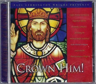 Paul Leddington Wright presents Crown Him!: Music