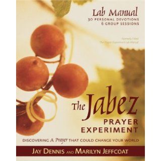 Jabez Prayer Experiment Lab Manual, The: Jay Dennis, Marilyn Jeffcoat: 0025986251949: Books