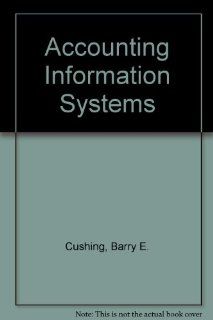 Accounting Information Systems: Barry E. Cushing, Mashall Romney, Marshall B. Romney: 9780201501582: Books