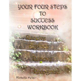 Your Four Steps to Success   workbook Learn how to make success an outcome in your life, instead of an option (Volume 1) Michelle C. Meleo, Derek Meleo 9780615664101 Books