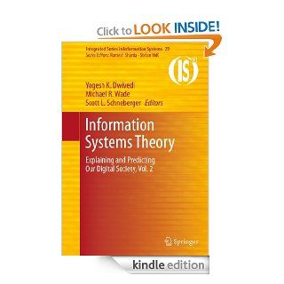 Information Systems Theory: Explaining and Predicting Our Digital Society, Vol. 2 (Integrated Series in Information Systems) eBook: Yogesh K. Dwivedi, Michael R. Wade, Scott L. Schneberger: Kindle Store