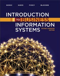 Introduction to Business Information Systems: James Norrie, Mark W. Huber, Craig A. Piercy, Patrick G. McKeown: 9780470161111: Books