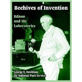 Beehives of Invention: Edison and His Laboratories: George E. Davidson, National Park Service: 9781410218827: Books