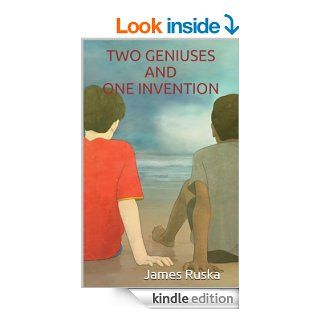 TWO GENIUSES AND ONE INVENTION   Kindle edition by James Ruska, Shashikant Nishant Sharma. Literature & Fiction Kindle eBooks @ .