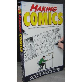 Making Comics: Storytelling Secrets of Comics, Manga and Graphic Novels: Scott McCloud: 9780060780944: Books