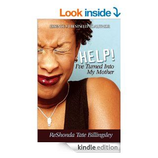 Help! I've Turned Into My Mother eBook: ReShonda Tate Billingsley: Kindle Store