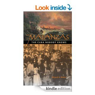 Matanzas: The Cuba Nobody Knows eBook: Miguel A. Bretos: Kindle Store