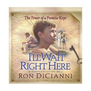 I'll Wait Right Here: The Power of a Promise Kept: Ron DiCianni: 9780736907835: Books