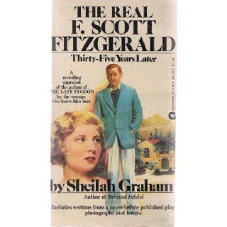The real F. Scott Fitzgerald: thirty five years later: Sheilah Graham: Books