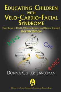 Educating Children with Velo Cardio Facial Syndrome (Also Known as 22q11.2 Deletion Syndrome and DiGeorge Syndrome) (Genetic Syndromes and Communication Disorders) (9781597564922): Donna Cutler Landsman: Books