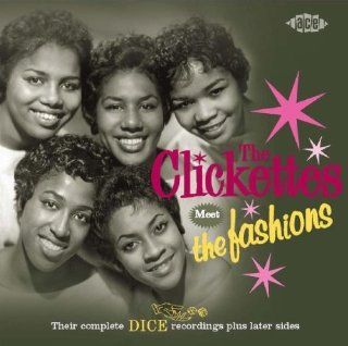 Their Complete Dice Recordings: Plus Later Sides Import edition by Clickettes Meet the Fashions (2006) Audio CD: Music