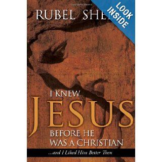 I Knew Jesus before He Was a ChristianAnd I Liked Him Better Then Shelly Rubel 9780891122715 Books